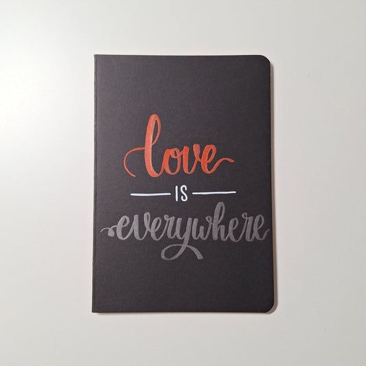 LOVE IS EVERYWHERE - Quote Notebook