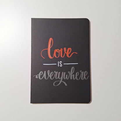 LOVE IS EVERYWHERE - Quote Notebook