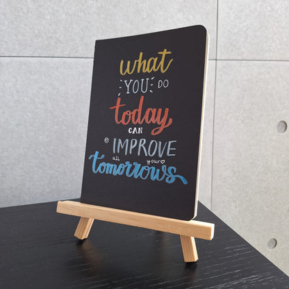 WHAT YOU DO TODAY CAN IMPROVE ALL YOUR TOMORROWS - Quote Notebook