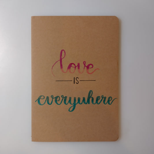 LOVE IS EVERYWHERE - Quote Notebook