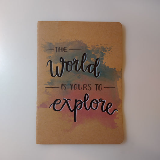 THE WORLD IS YOURS TO EXPLORE - Quote Notebook